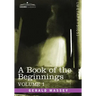 A Book of the Beginnings, Vol.1