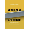 Neoliberal Apartheid: Palestine/Israel and South Africa after 1994