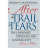 After the Trail of Tears: The Cherokees' Struggle for Sovereignty, 1839-1880
