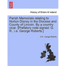 Parish Memorials Relating to Norton Disney in the Diocese and County of Lincoln. by a Country Vicar. [Prefatory Note Signed: G. R., i.e. George Robert