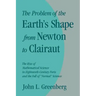 The Problem of the Earth's Shape from Newton to Clairaut: The Rise of Mathematical Science in Eighteenth-Century Paris and the Fall of 'Normal' Scienc