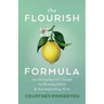 The Flourish Formula: An Overachiever's Guide to Slowing Down and Accomplishing More