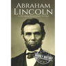 Abraham Lincoln: A Life from Beginning to End