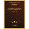 A Dictionary of the Sacred Languages of All Scriptures and Myths V1