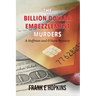 The Billion Dollar Embezzlement Murders