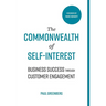 The Commonwealth of Self Interest: Business Success Through Customer Engagement