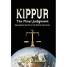 Kippur - The Final Judgment: Apocalyptic Secrets of the Hebrew Sanctuary