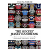 The Hockey Jersey Handbook: A Guide to Collecting and Caring For Jerseys From Throughout the Game