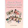 How to Teach Preschool Ballet: : A Guidebook for Teachers