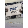 Those People: The True Character of the Homeless
