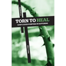 Torn to Heal: God's Good Purpose in Suffering