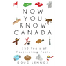 Now You Know Canada: 150 Years of Fascinating Facts