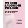 We Both Laughed in Pleasure: The Selected Diaries of Lou Sullivan