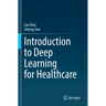 Introduction to Deep Learning for Healthcare