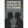 Confronting Satan and the Evil Dynamic: In American Politics & The World