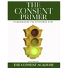 The Consent Primer: Foundations for Everyday Life