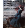 The Seven Wives of Harald Fairhair: 1st King of All Norway - A Viking Saga