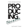 Producing Theatre: A Comprehensive Legal and Business Guide