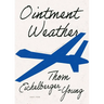 Ointment Weather: Insurgent Poietics for Desperate Times