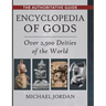 Encyclopedia of Gods: Over 2,500 Deities of the World