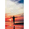 Awaken the Soul: Encouragement for Life's Journey