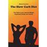 The Slow Carb Diet / The Path to your desired Weight - Explained simply and clea