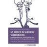 50 OSCEs In Surgery Workbook: Candidate Briefings, Actor Briefings and Mark Schemes For The MRCS Part B Examination