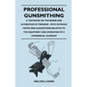 Professional Gunsmithing - A Textbook on the Repair and Alteration of Firearms - With Detailed Notes and Suggestions Relative to the Equipment and Ope