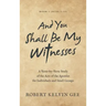 And You Shall Be My Witnesses: A Verse-By-Verse Study of the Acts of the Apostles for Individuals and Small Groups