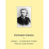 Grieg - Complete Lyric Pieces for Piano