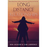 Long Distance Relationships: Online Relationships to Military Relationships, surviving love from afar