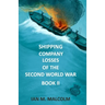 Shipping Company Losses of the Second World War - Book II: British Merchant Navy