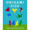 Origami Kids: 32 Projects Designed by and for Kids