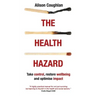 The Health Hazard: Take Control, Restore Wellbeing and Optimise Impact