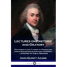 Lectures on Rhetoric and Oratory: Delivered to the Classes of Senior and Junior Sophisters in Harvard University - A History of Public Speaking