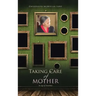 Taking Care of Mother: An Age of Transition