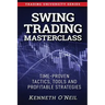Swing Trading Masterclass: Time-Proven Tactics, Tools and Profitable Strategies
