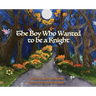 The Boy Who Wanted to be a Knight