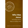 Who Was Jesus and What Does It Mean to Follow Him?