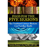 Food for the Five Seasons: How Traditional Chinese Medicine Can Fuel Your Health