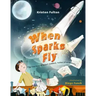 When Sparks Fly: The True Story of Robert Goddard, the Father of US Rocketry