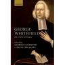 George Whitefield: Life, Context, and Legacy