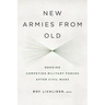 New Armies from Old: Merging Competing Military Forces after Civil Wars