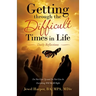 Getting Through the Difficult Times in Life: Daily Reflections