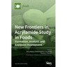 New Frontiers in Acrylamide Study in Foods: Formation, Analysis and Exposure Assessment