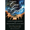 From Goo to God: A Science-Based Defense of Creationism vs. Evolution