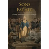 Sons of the Father: George Washington and His Protégés