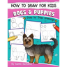 How to Draw for Kids: Dogs & Puppies (An Easy STEP-BY-STEP guide to drawing different breeds of Dogs and Puppies like Siberian Husky, Pug, L