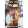 The Immortals Poject: Powerhouse Book 1