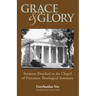 Grace and Glory: Sermons Preached in Chapel at Princeton Seminary